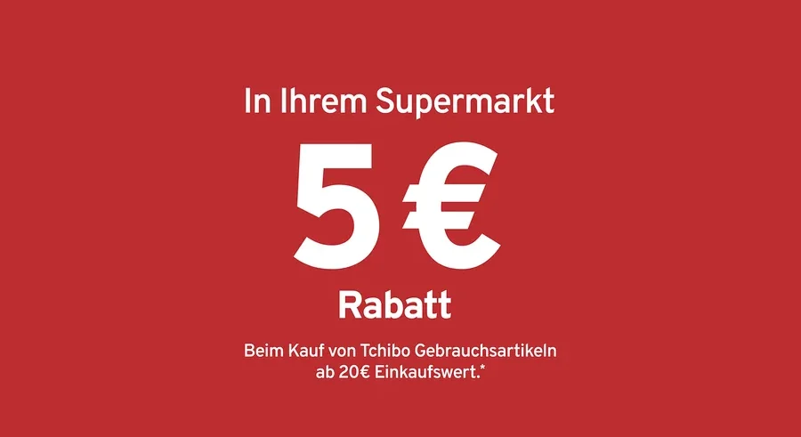 Roter Hintergrund mit weißem Text: „In Ihrem Supermarkt 5€ Rabatt Beim Kauf von Tchibo Gebrauchsartikeln ab 20€ Einkaufswert.*“