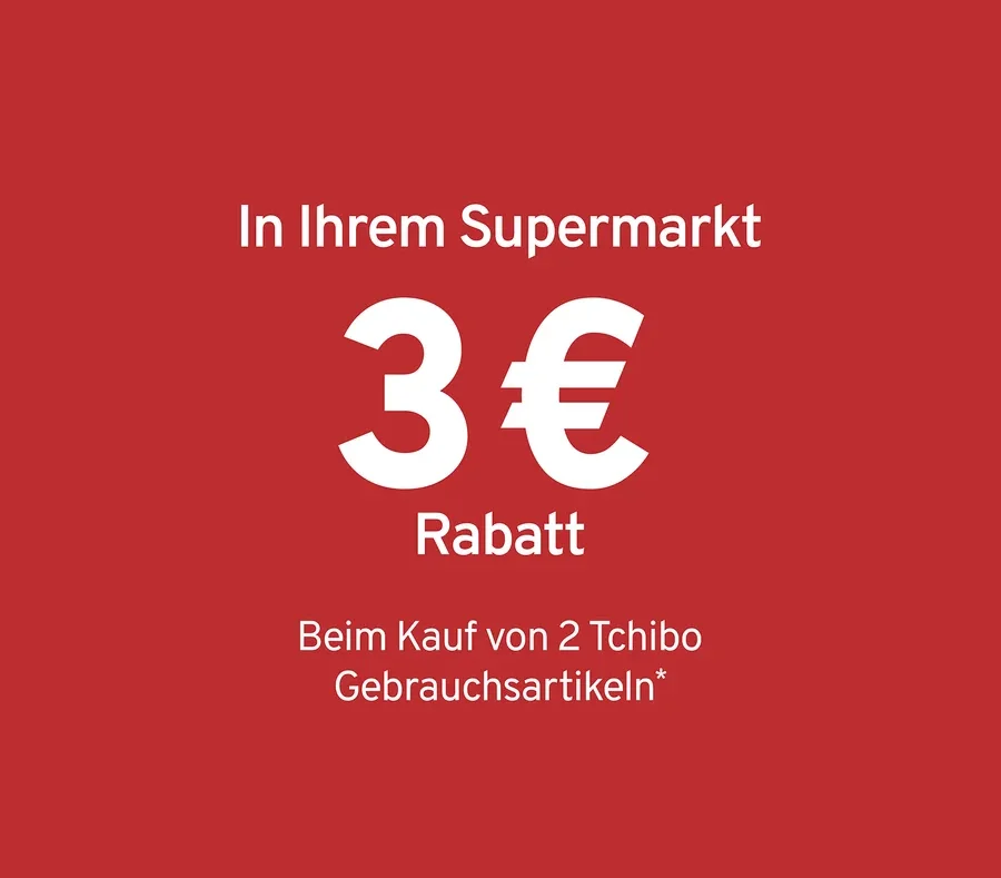 Roter Hintergrund mit weißem Text: "In Ihrem Supermarkt 3€ Rabatt. Beim Kauf von 2 Tchibo Gebrauchsartikeln*"