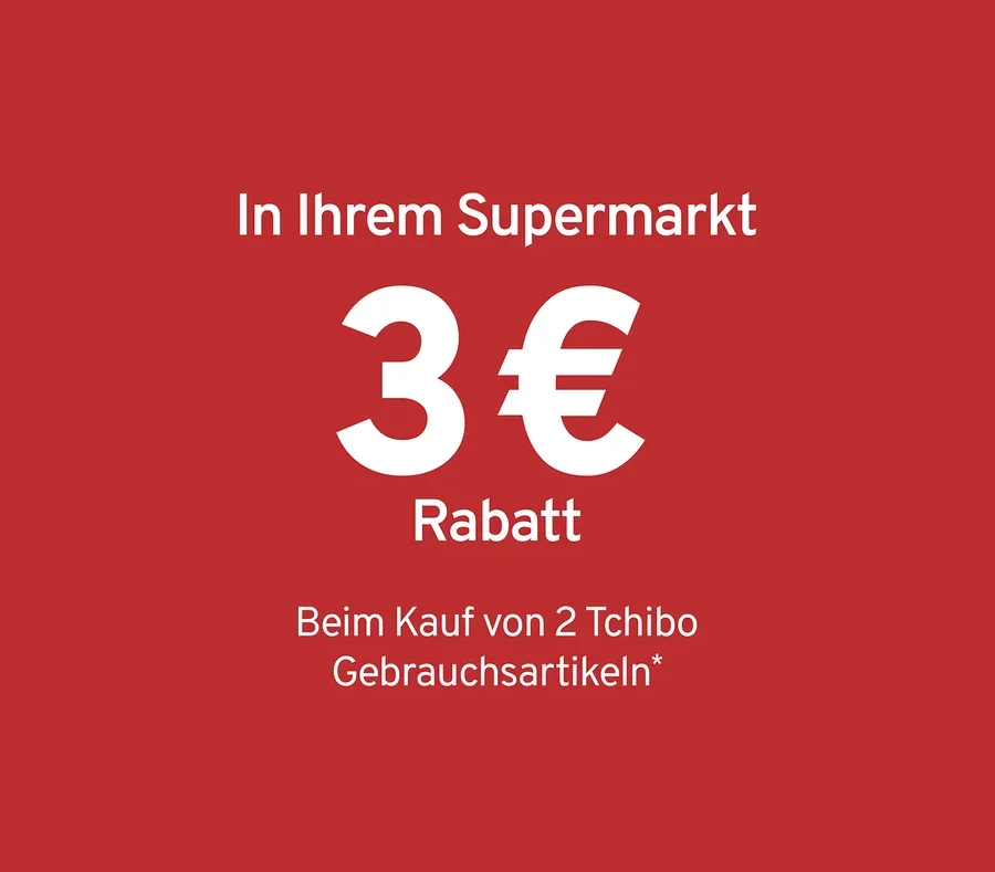 Roter Hintergrund mit weißem Text: "In Ihrem Supermarkt 3€ Rabatt. Beim Kauf von 2 Tchibo Gebrauchsartikeln*"