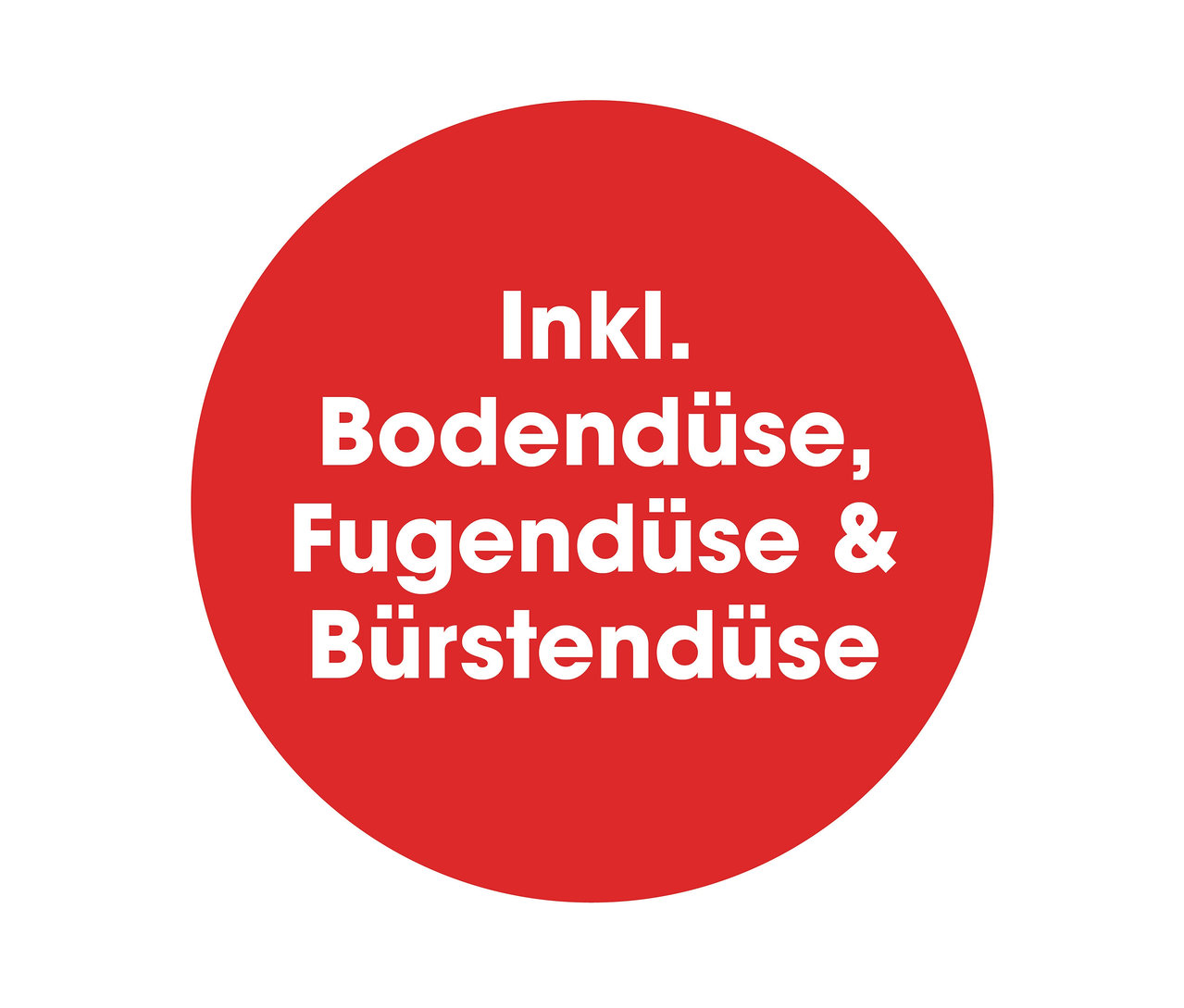 Roter Kreis mit dem Text: Inkl. Bodendüse, Fugendüse & Bürstendüse. Akku- Hand- und Bodenstaubsauger.