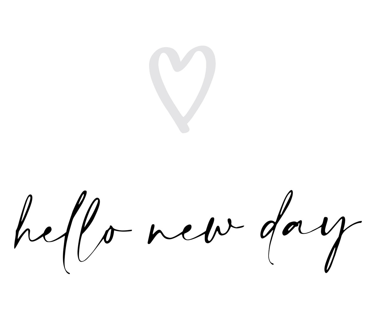 Weißes Bild mit einem grauen Herz und dem schwarzen Schriftzug "hello new day".
