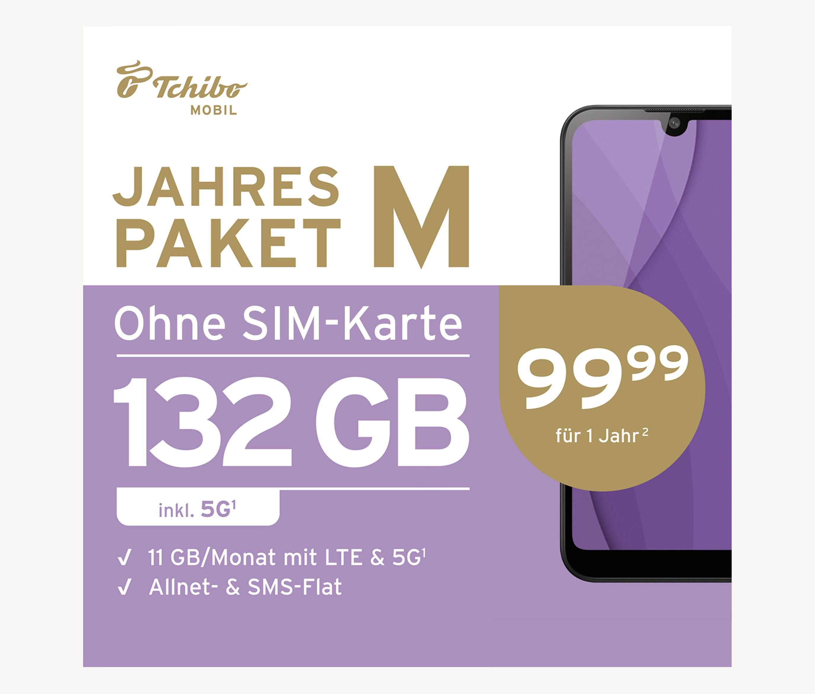 Tchibo - Jahrespaket M mit 132 GB ohne SIM-Karte. Tchibo - Jahrespaket M mit 132 GB ohne SIM-Karte <![CDATA[Jahrespaket M mit 132 GB ohne SIM-Karte 132 GB (12 x 11 GB pro Monat) Internet-Flat inkl. 5GBis zu 100 Mbit/s im 5G NetzAllnet- & SMS-FlatrateE SIM Karte günstig Kaufen-Tchibo - Jahrespaket M mit 132 GB ohne SIM-Karte. Tchibo - Jahrespaket M mit 132 GB ohne SIM-Karte <![CDATA[Jahrespaket M mit 132 GB ohne SIM-Karte 132 GB (12 x 11 GB pro Monat) Internet-Flat inkl. 5GBis zu 100 Mbit/s im 5G NetzAllnet- & SMS-FlatrateE