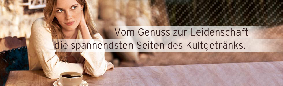 Vom Genuss zur Leidenschaft - die spannendsten Seiten des Kultgetränks.